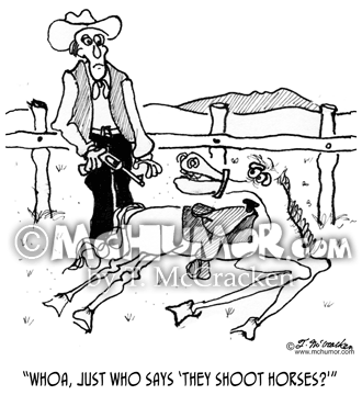 Horse Cartoon 1644: A horse on the ground saying to a cowboy pointing a gun at him, "Whoa, just who says 'They shoot horses?'"