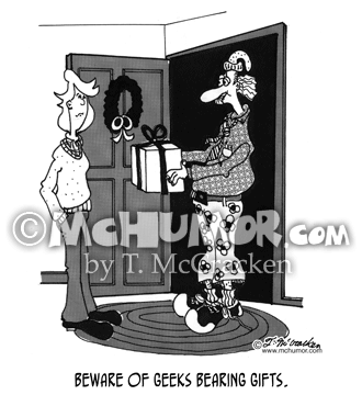 Christmas Cartoon 5068: A dorky looking fellow at the door with a present: "Beware of Geeks Bearing Gifts."
